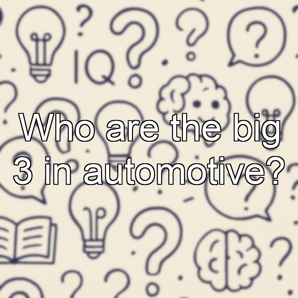 Who are the big 3 in automotive?