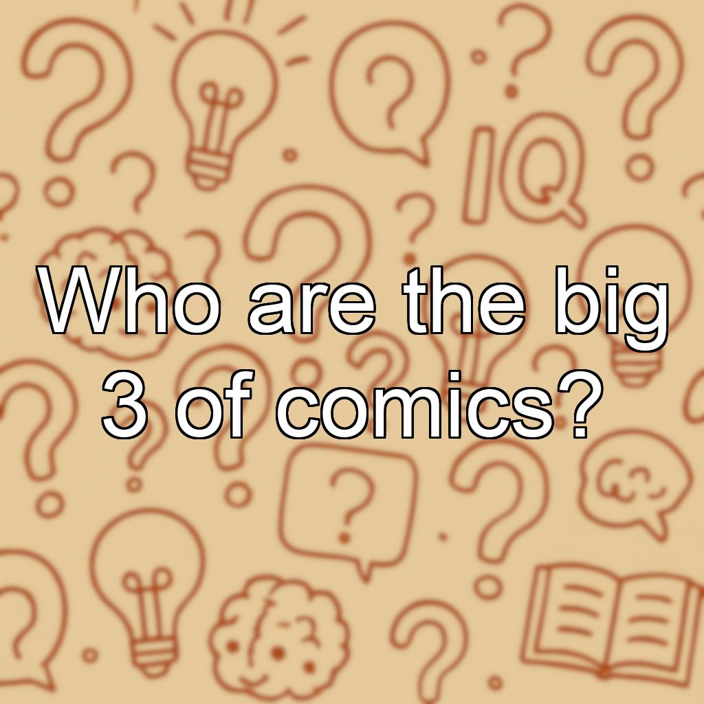 Who are the big 3 of comics?