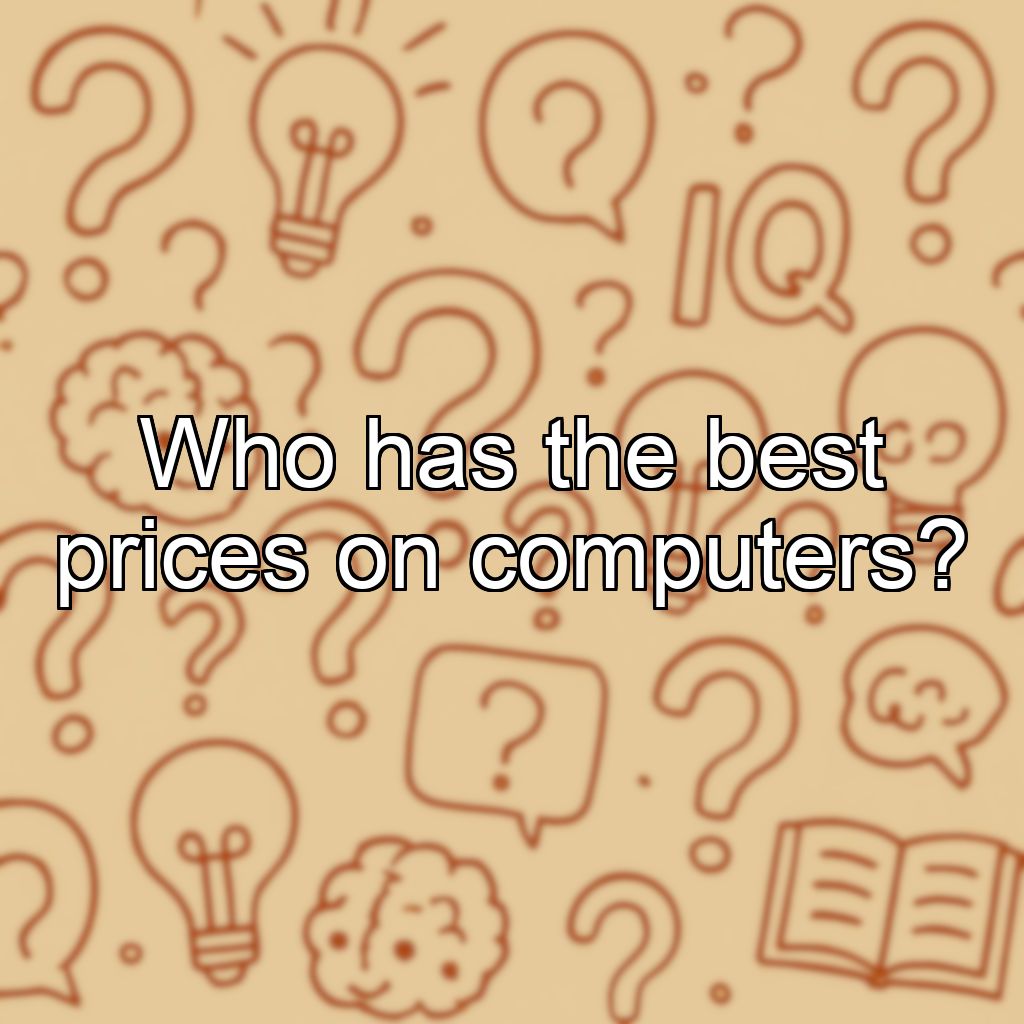 Who has the best prices on computers?