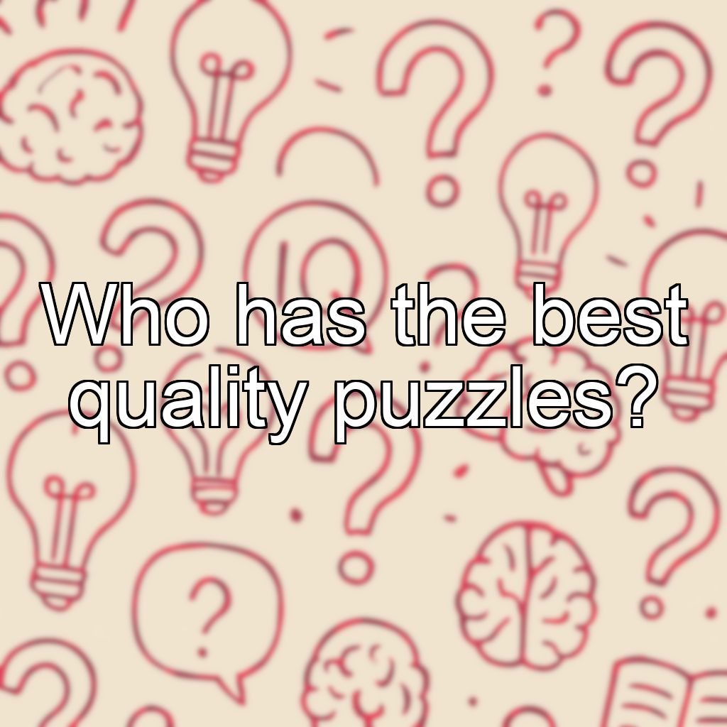 Who has the best quality puzzles?