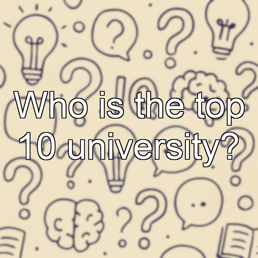 Who is the top 10 university?