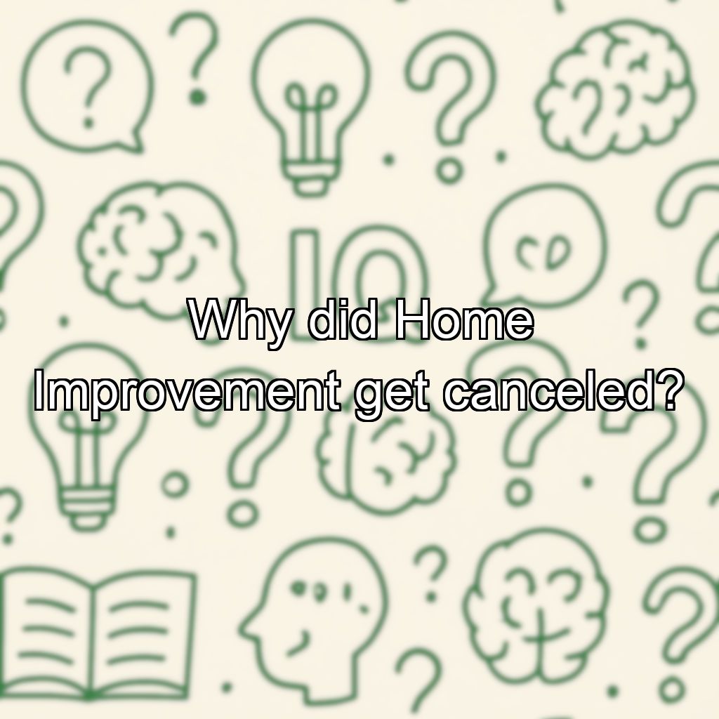 Why did Home Improvement get canceled?