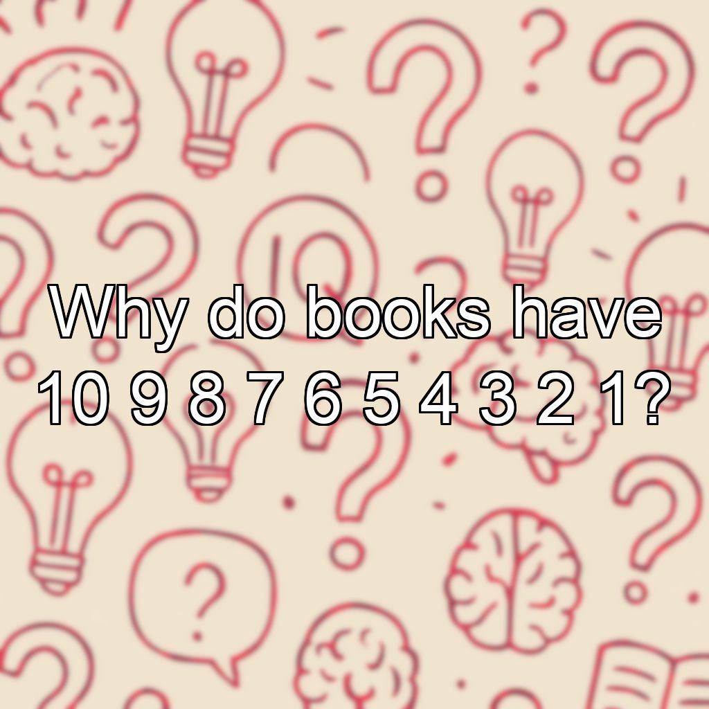 Why do books have 10 9 8 7 6 5 4 3 2 1?