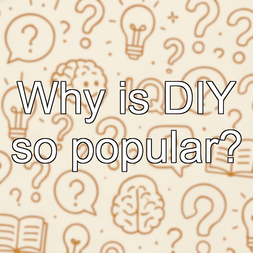 Why is DIY so popular?