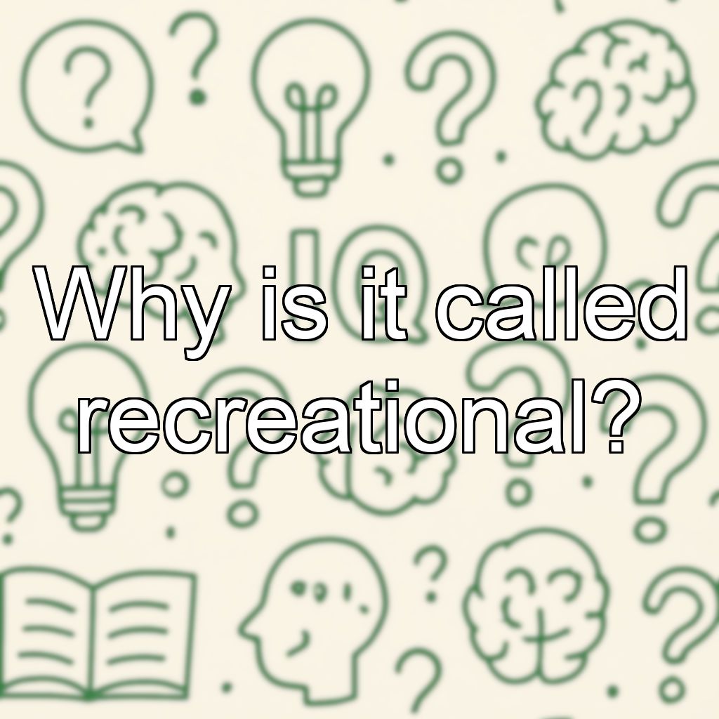 Why is it called recreational?