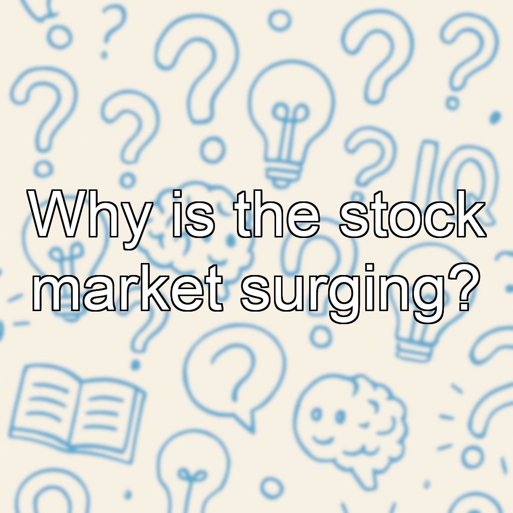 Why is the stock market surging?