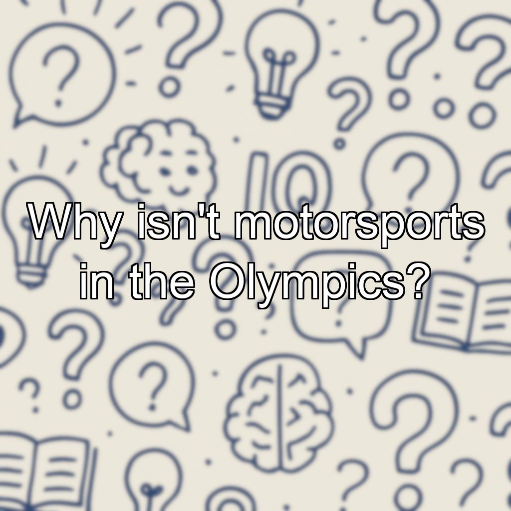 Why isn't motorsports in the Olympics?
