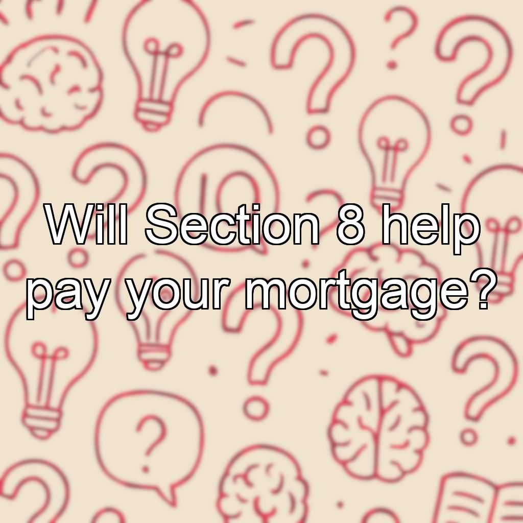 Will Section 8 help pay your mortgage?