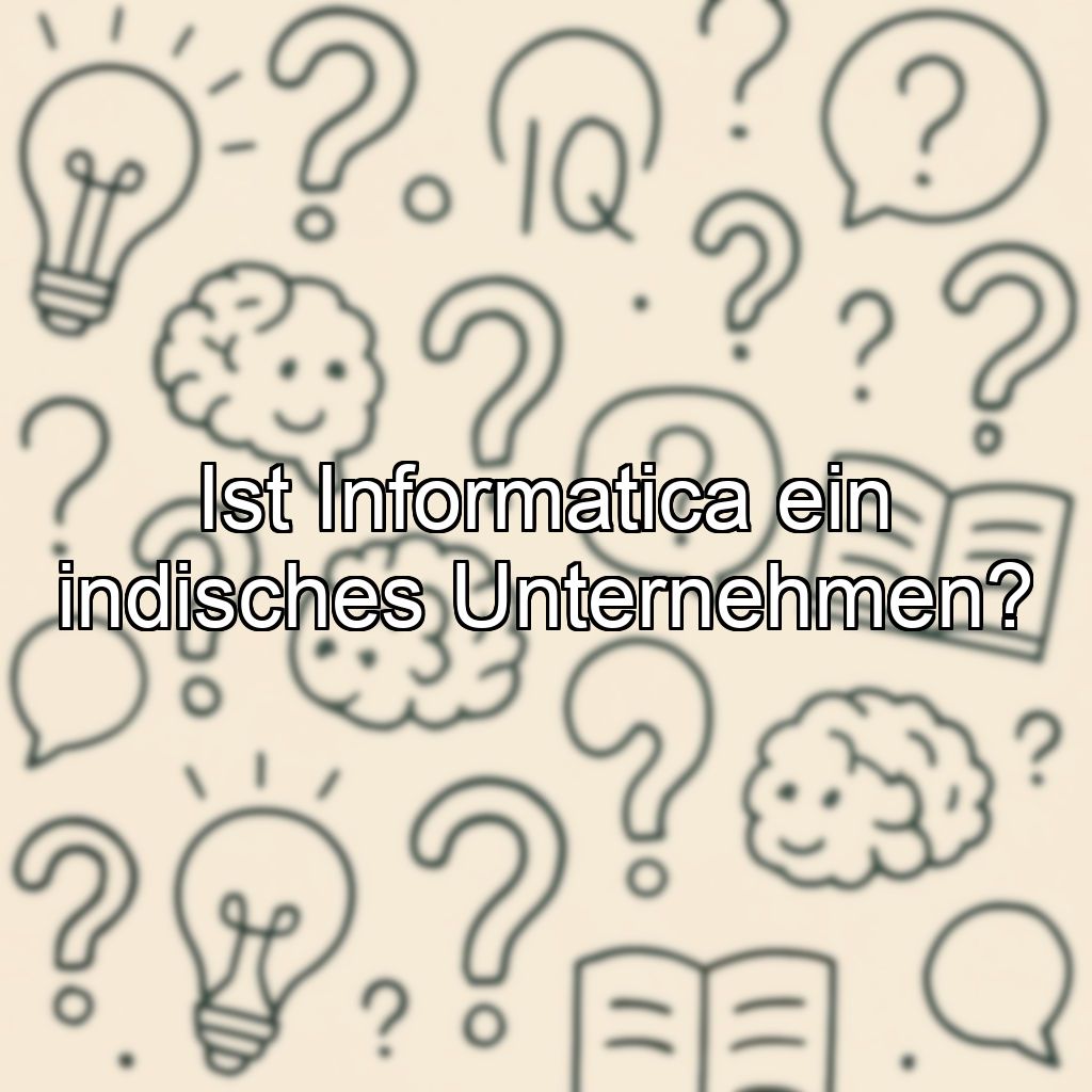 Ist Informatica ein indisches Unternehmen?