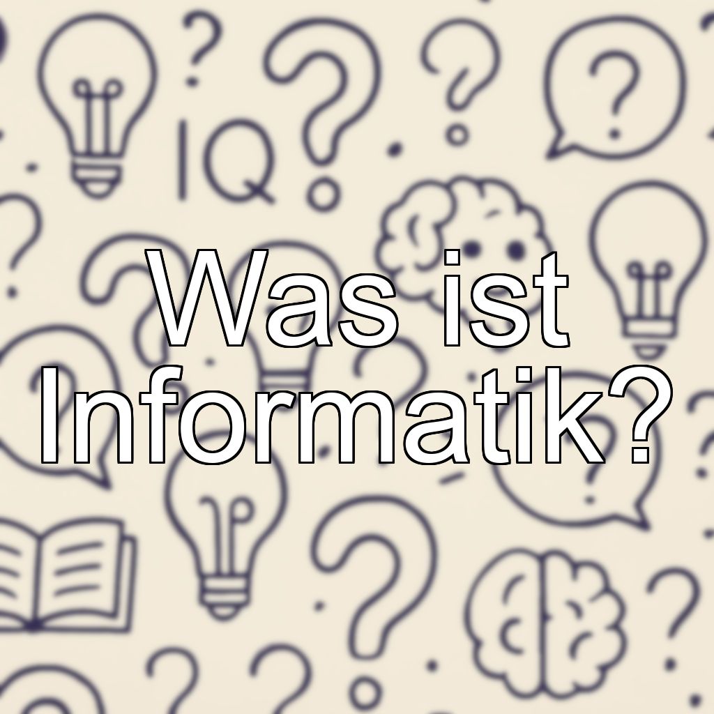 Was ist Informatik?