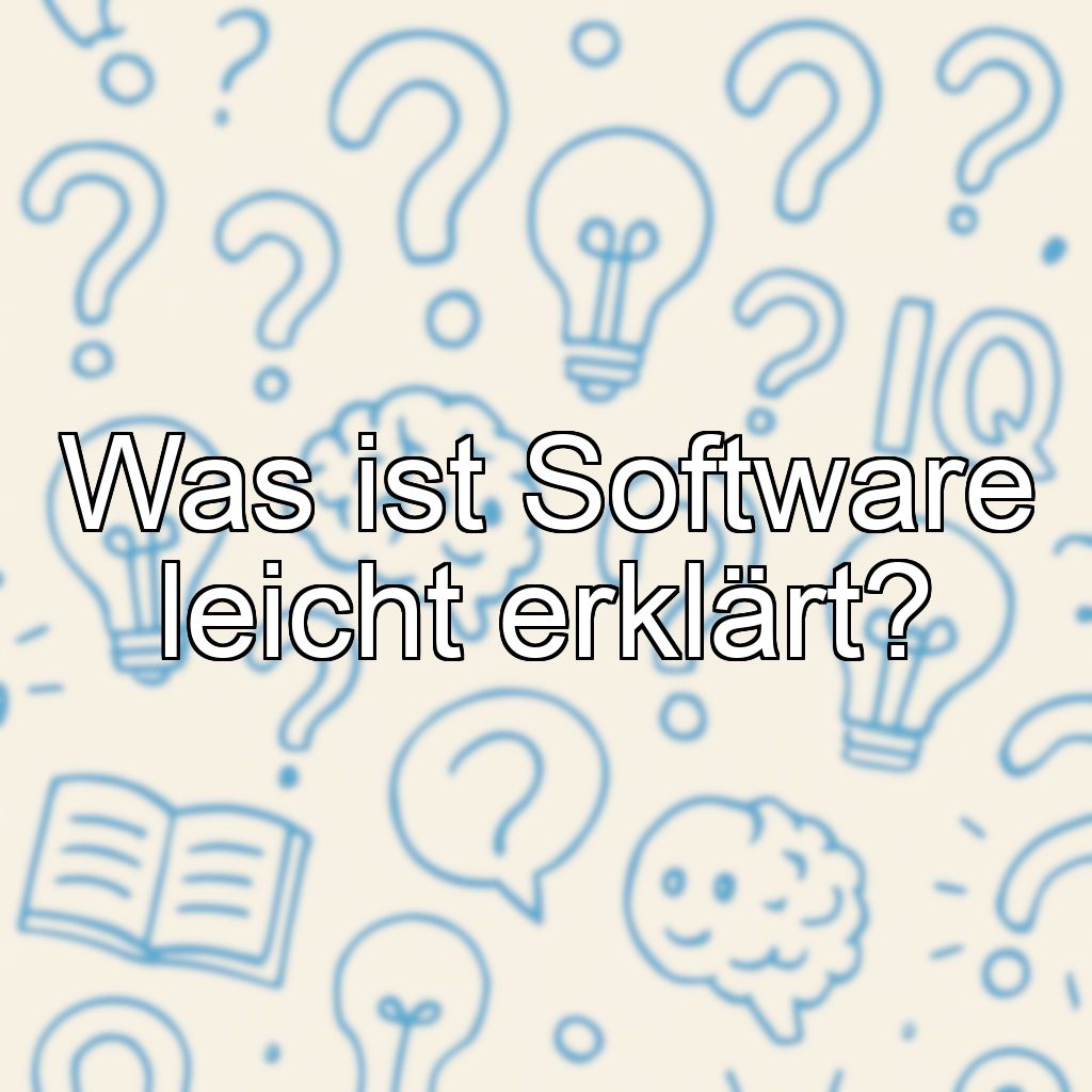Was ist Software leicht erklärt?