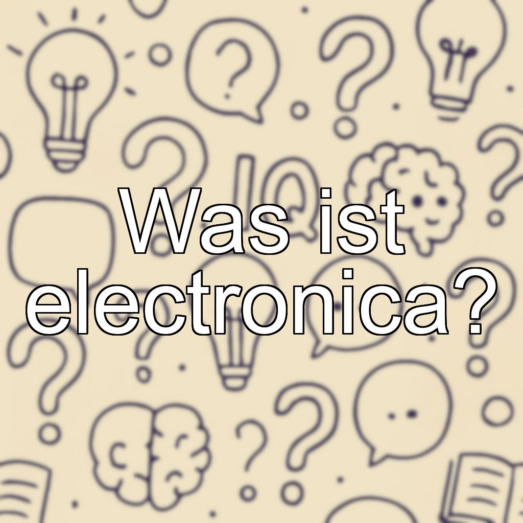 Was ist electronica?
