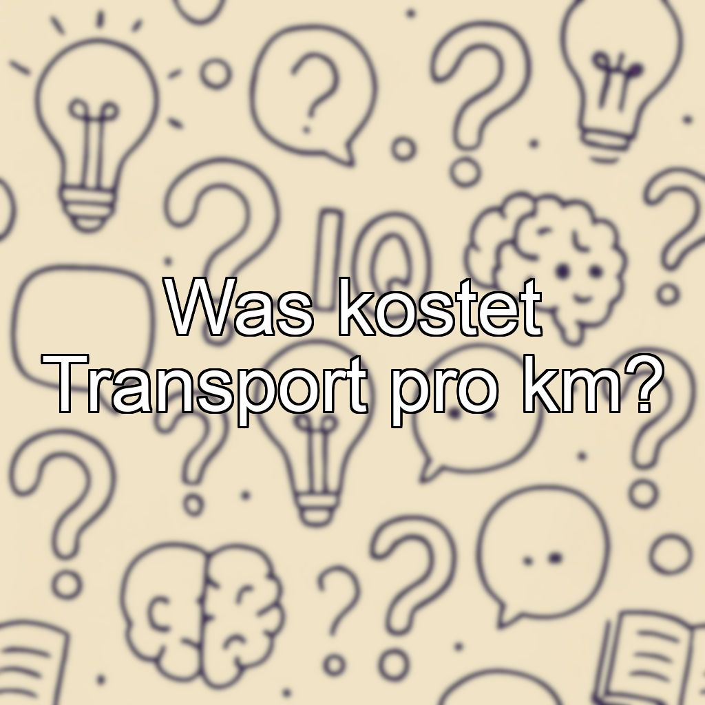Was kostet Transport pro km?