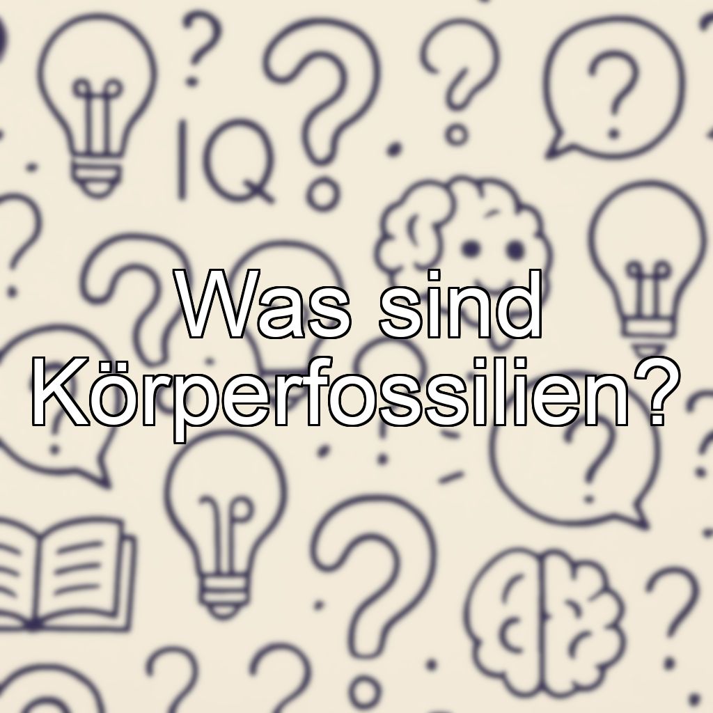Was sind Körperfossilien?