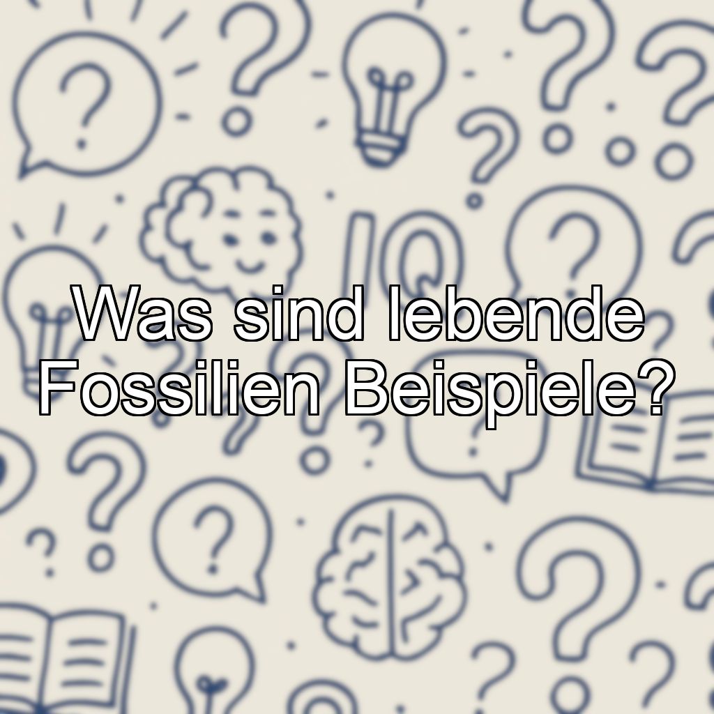 Was sind lebende Fossilien Beispiele?
