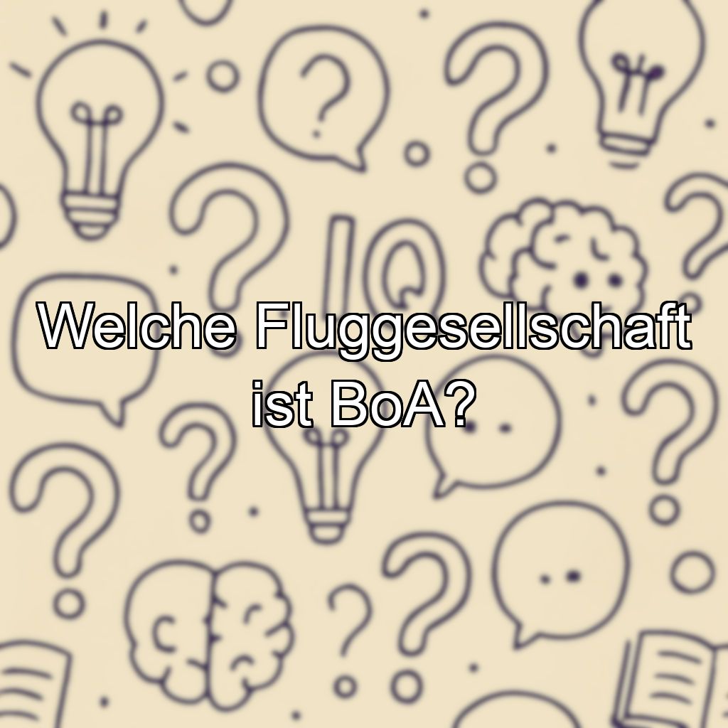 Welche Fluggesellschaft ist BoA?
