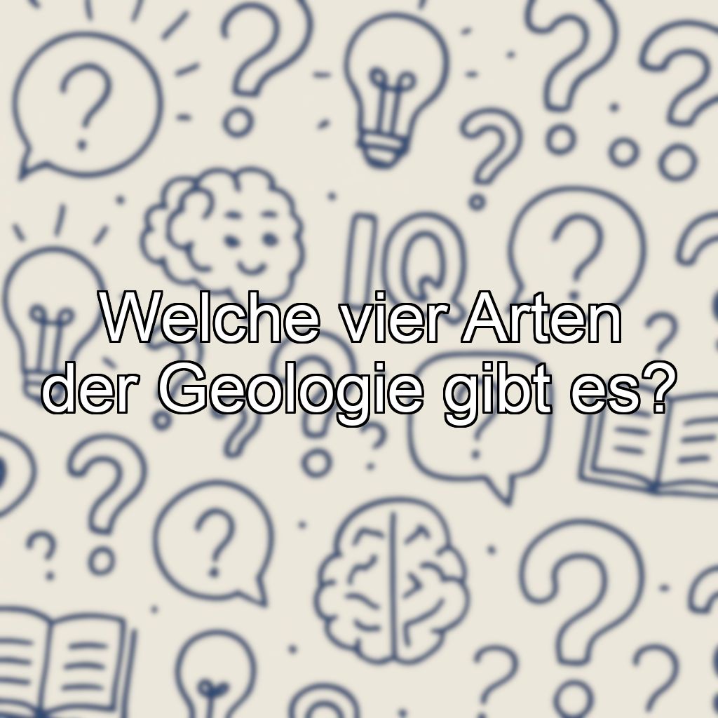 Welche vier Arten der Geologie gibt es?