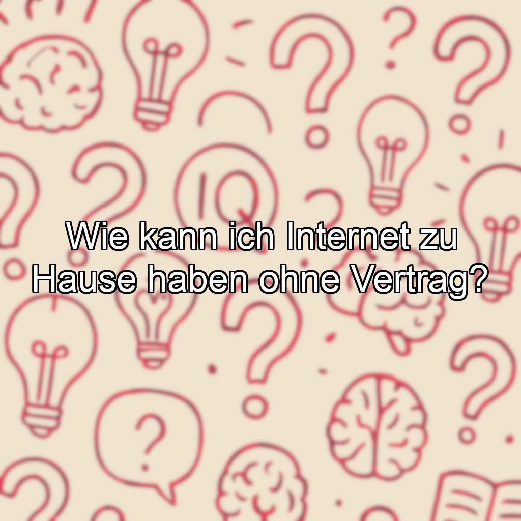 Wie kann ich Internet zu Hause haben ohne Vertrag?