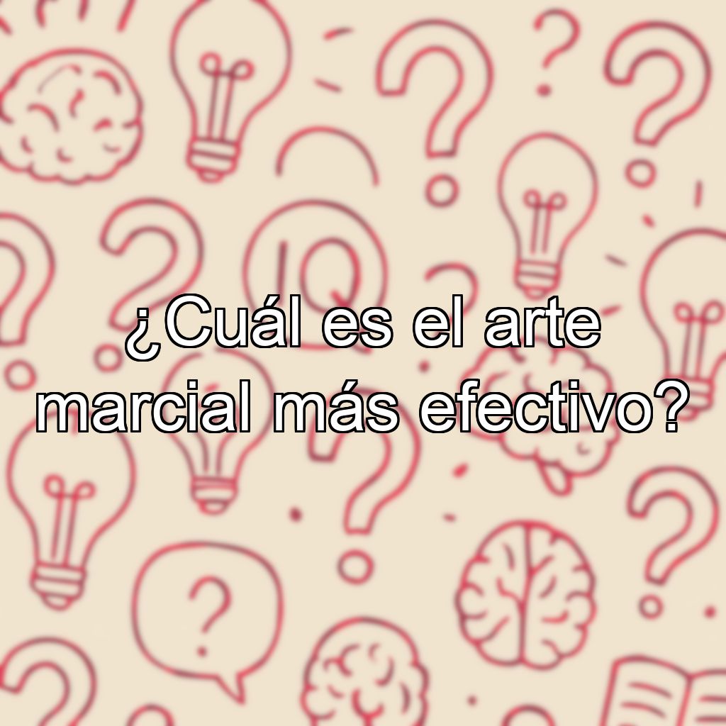 ¿Cuál es el arte marcial más efectivo?