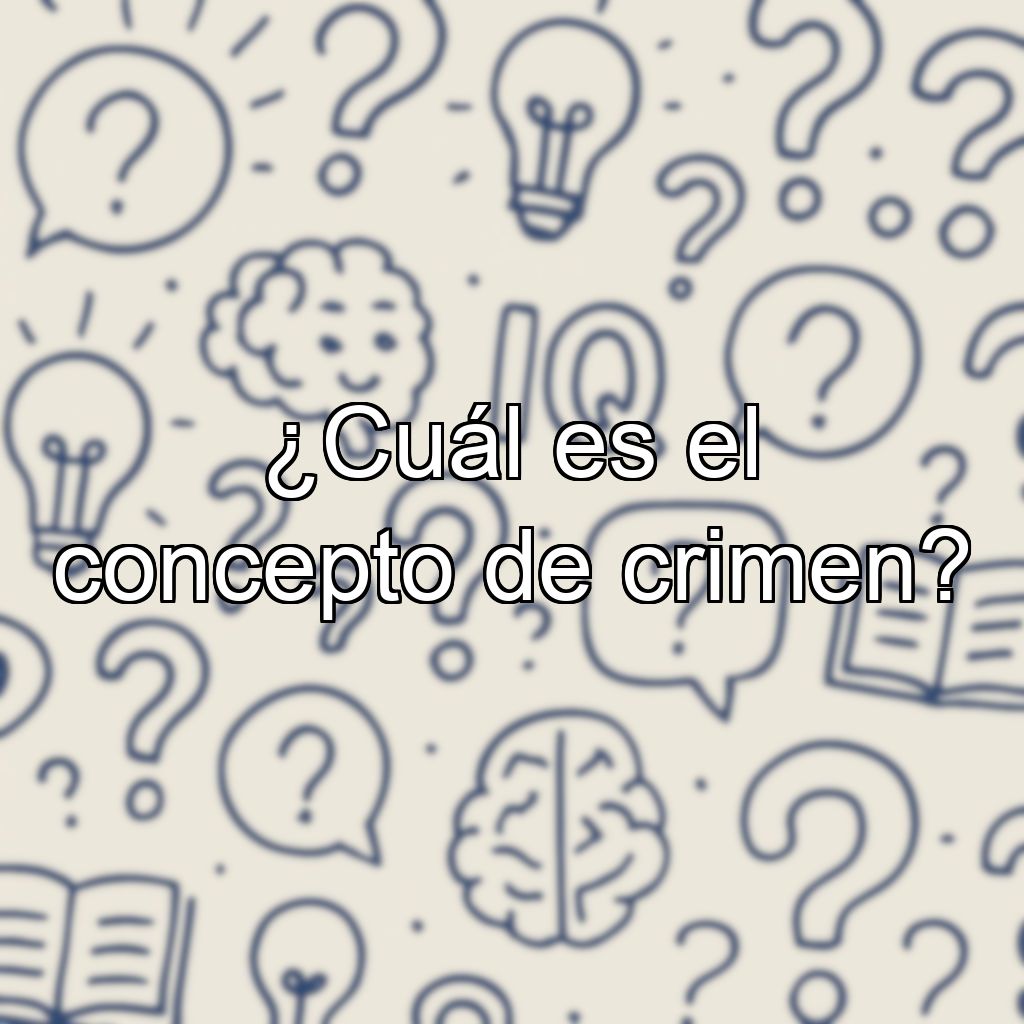 ¿Cuál es el concepto de crimen?