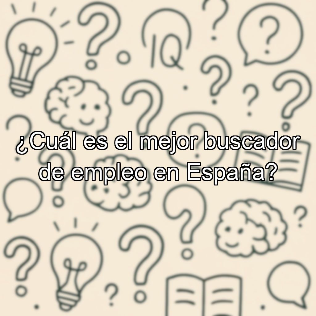 ¿Cuál es el mejor buscador de empleo en España?