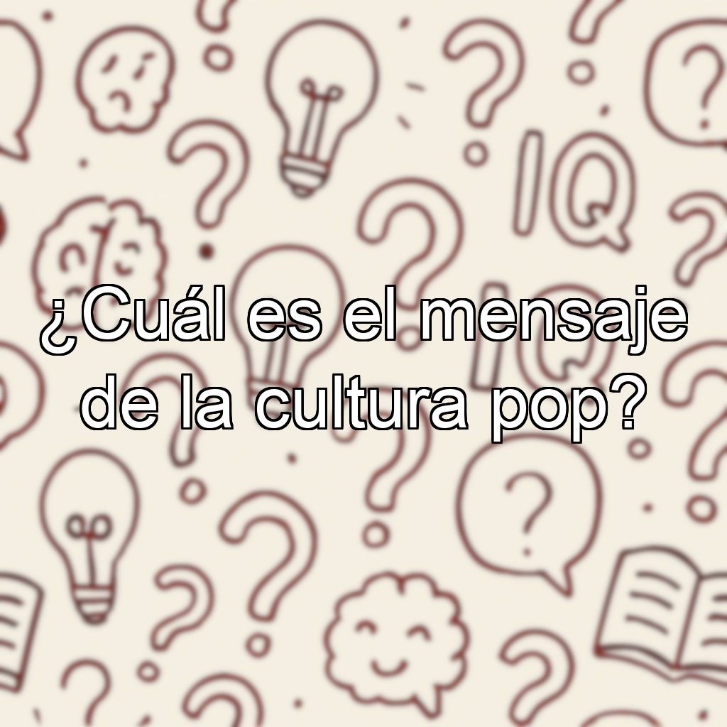 ¿Cuál es el mensaje de la cultura pop?