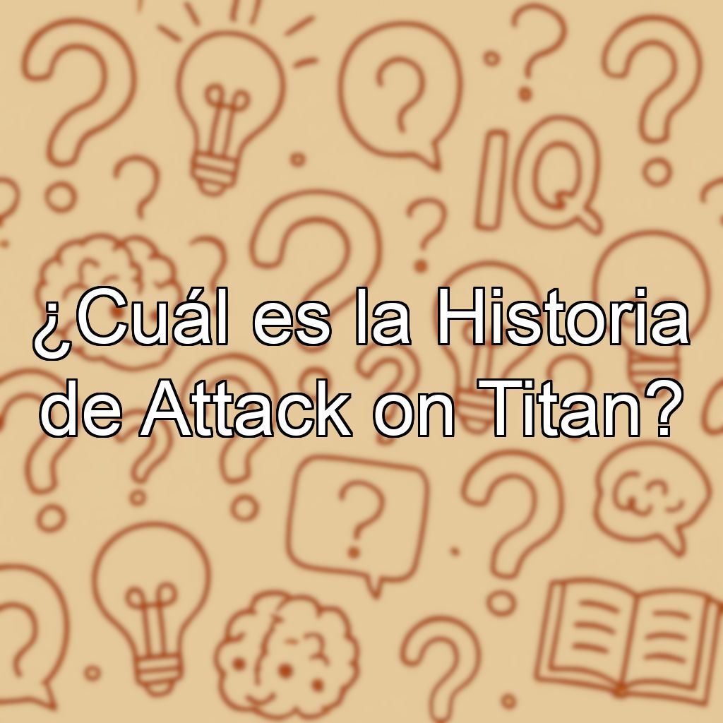 ¿Cuál es la Historia de Attack on Titan?