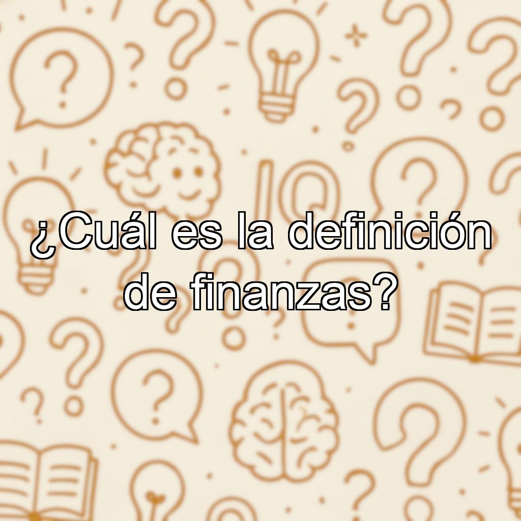 ¿Cuál es la definición de finanzas?