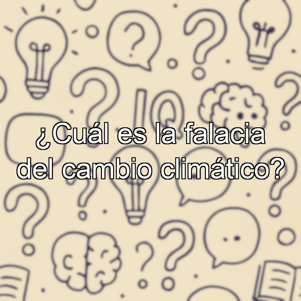 ¿Cuál es la falacia del cambio climático?