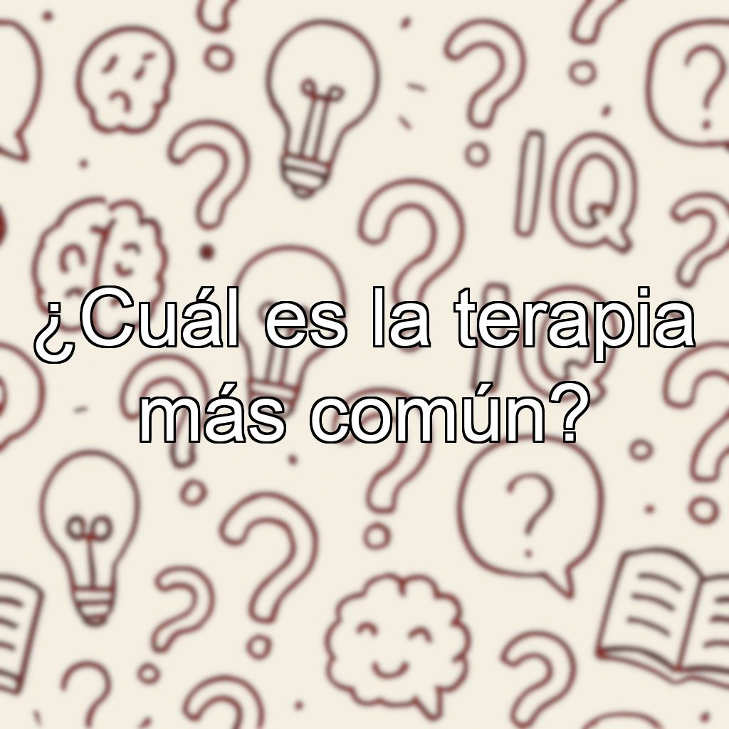 ¿Cuál es la terapia más común?