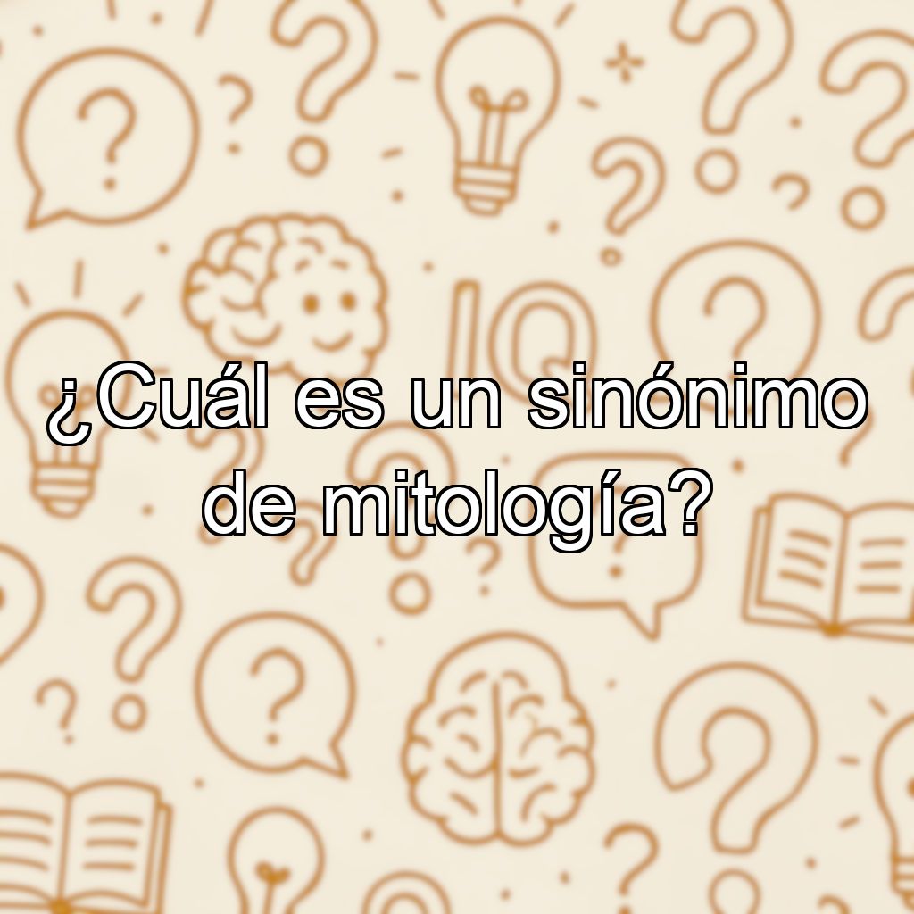 ¿Cuál es un sinónimo de mitología?