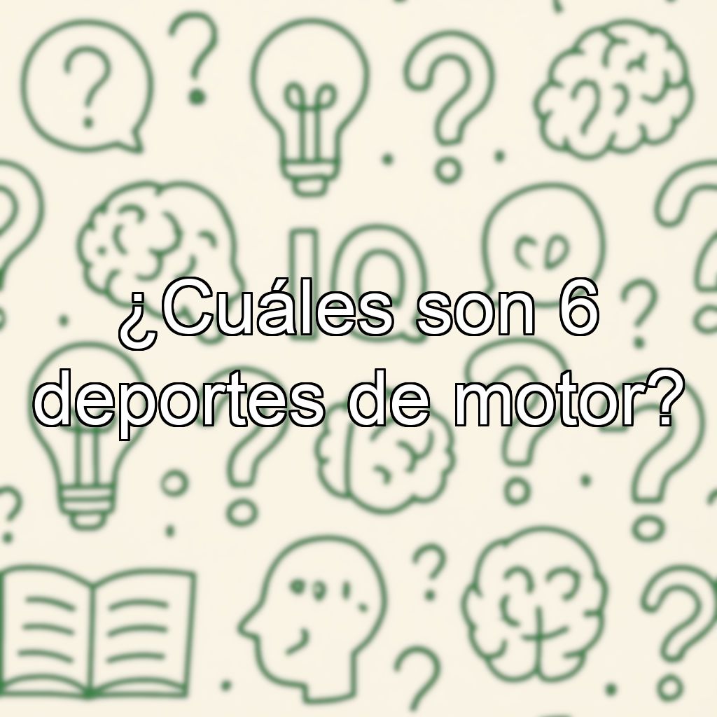 ¿Cuáles son 6 deportes de motor?
