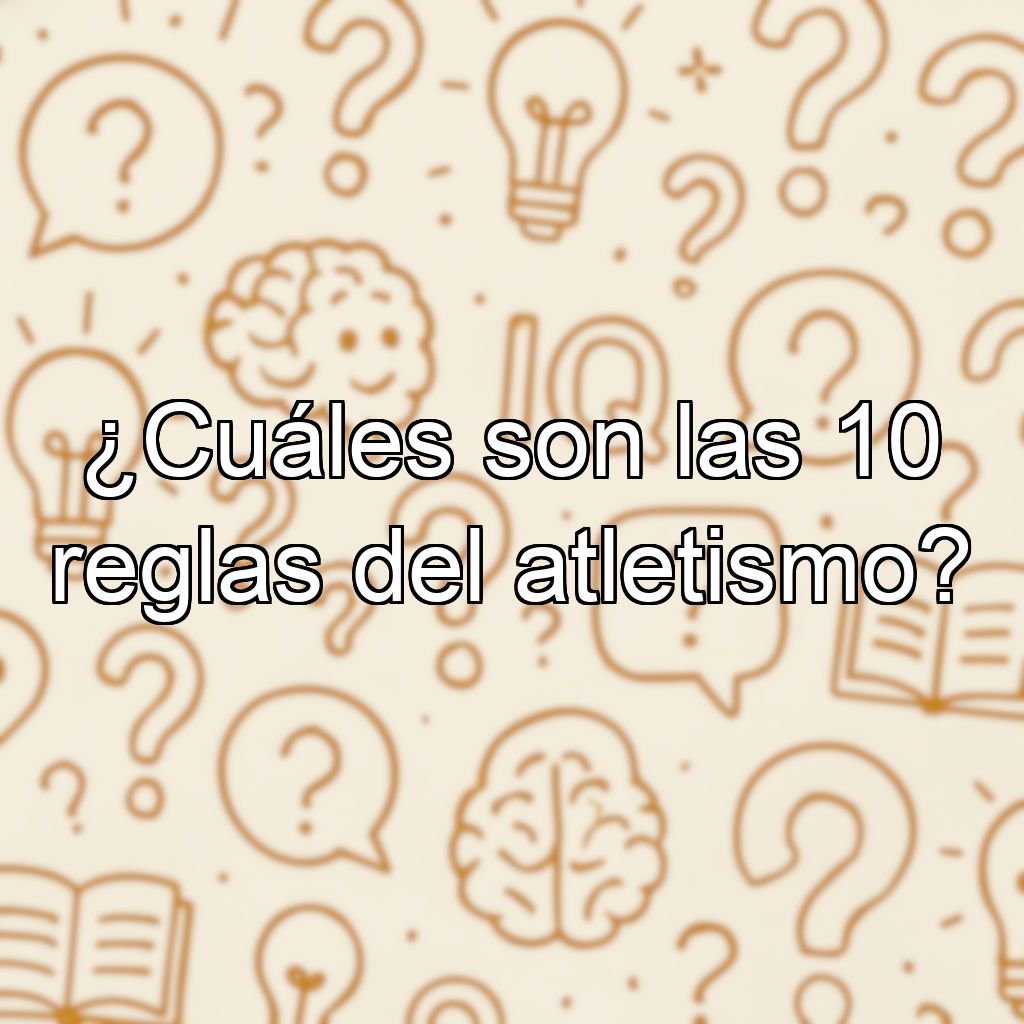 ¿Cuáles son las 10 reglas del atletismo?