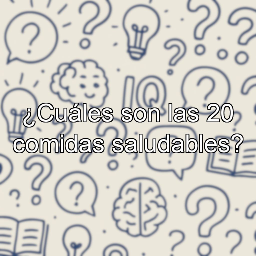 ¿Cuáles son las 20 comidas saludables?