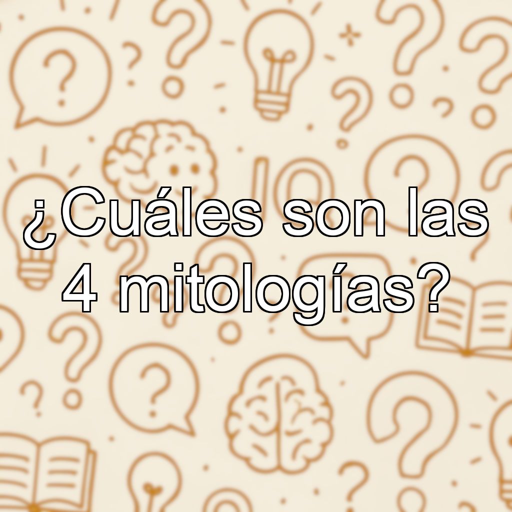 ¿Cuáles son las 4 mitologías?