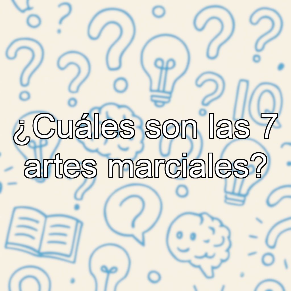 ¿Cuáles son las 7 artes marciales?