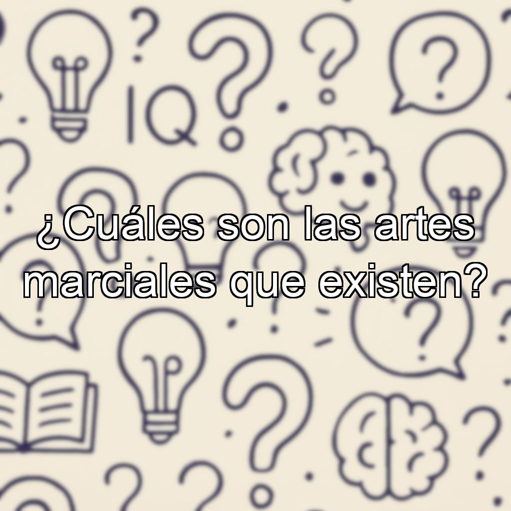 ¿Cuáles son las artes marciales que existen?