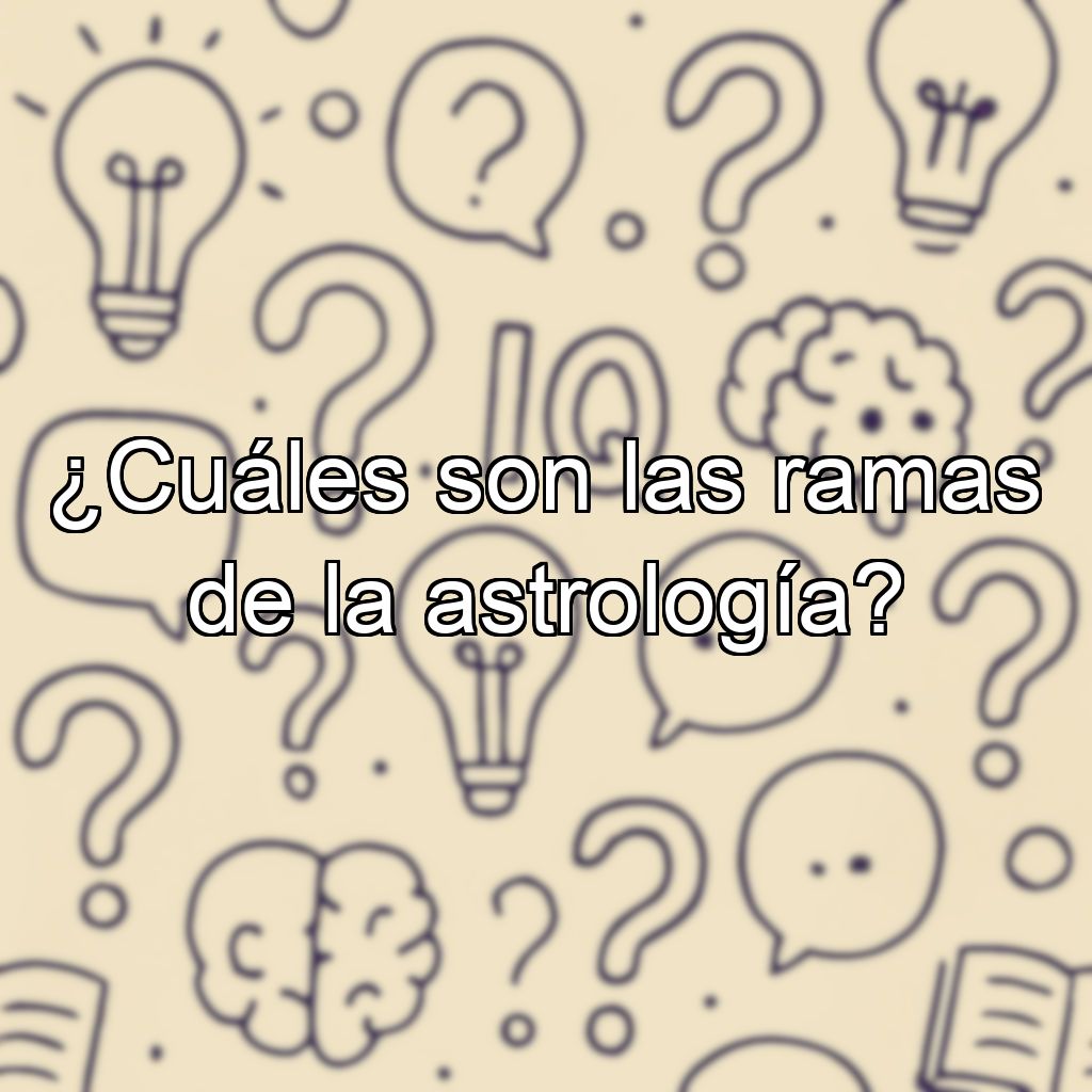 ¿Cuáles son las ramas de la astrología?