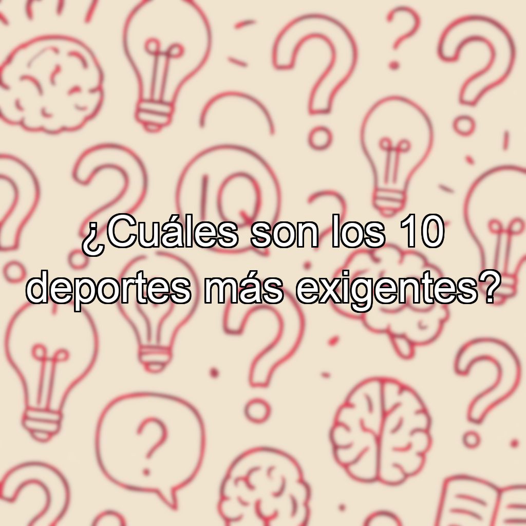 ¿Cuáles son los 10 deportes más exigentes?