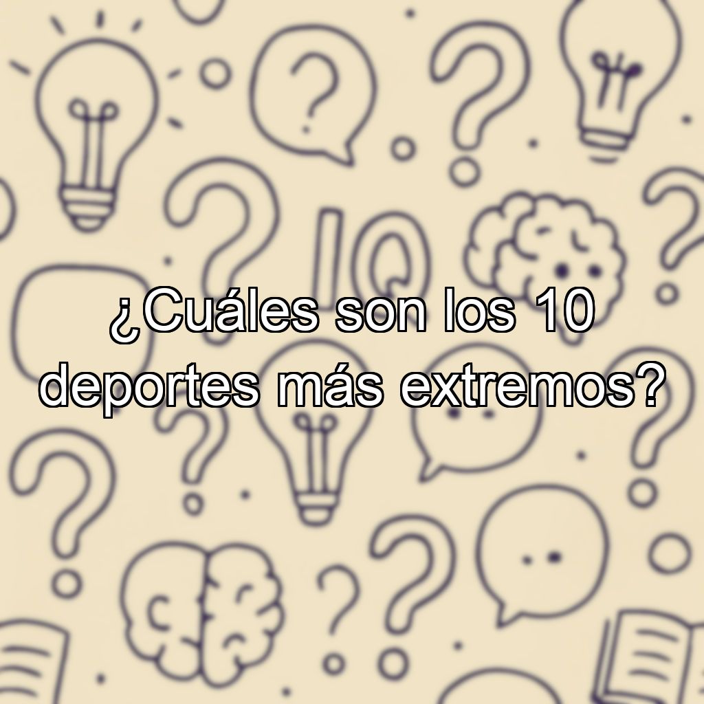 ¿Cuáles son los 10 deportes más extremos?