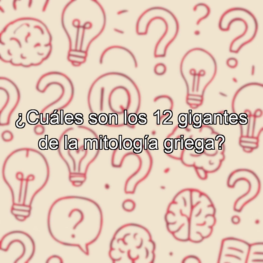 ¿Cuáles son los 12 gigantes de la mitología griega?