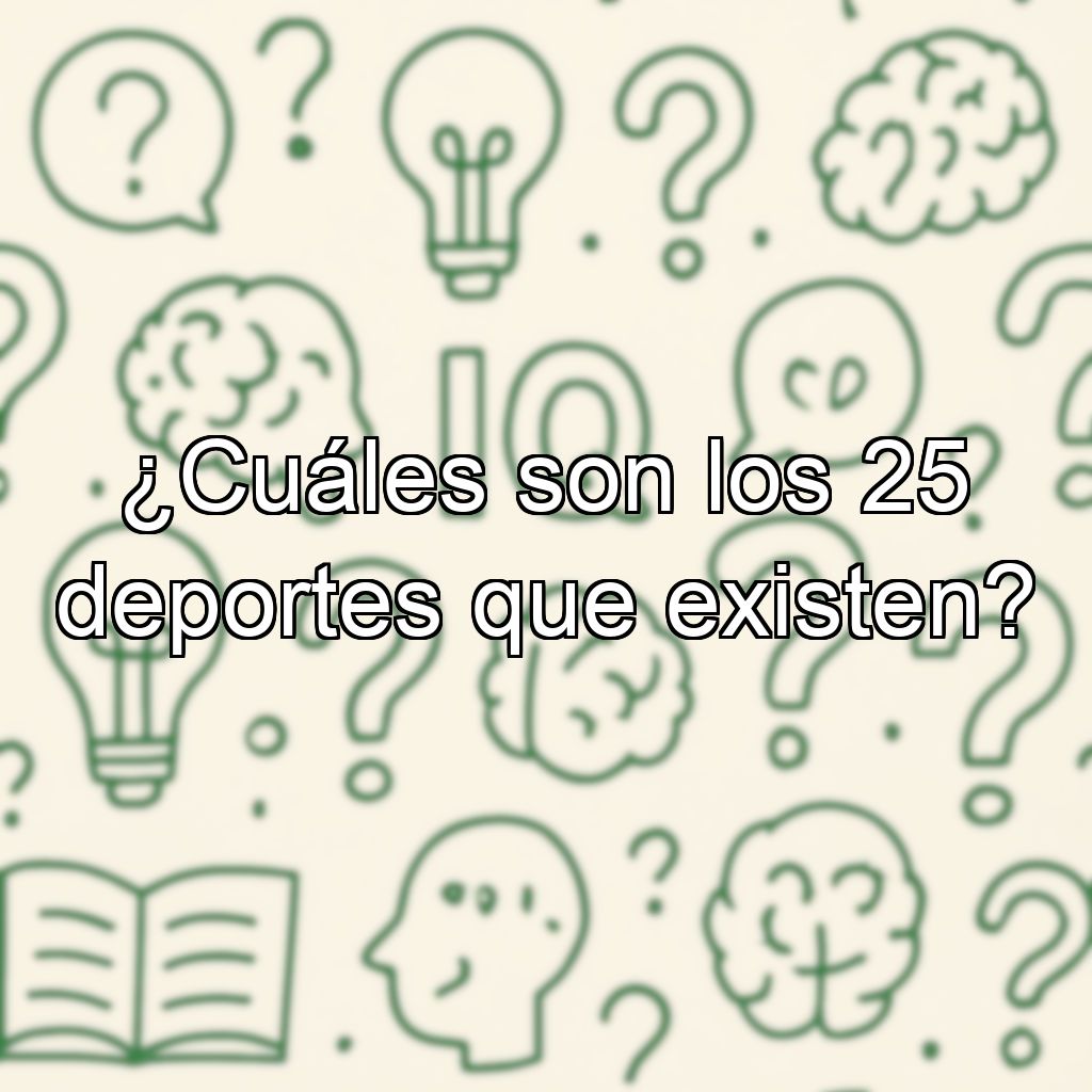 ¿Cuáles son los 25 deportes que existen?
