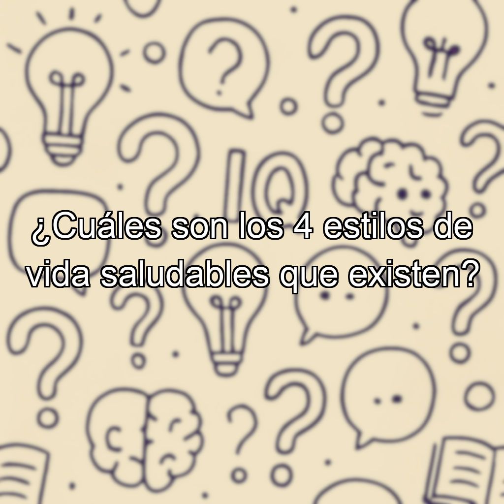 ¿Cuáles son los 4 estilos de vida saludables que existen?