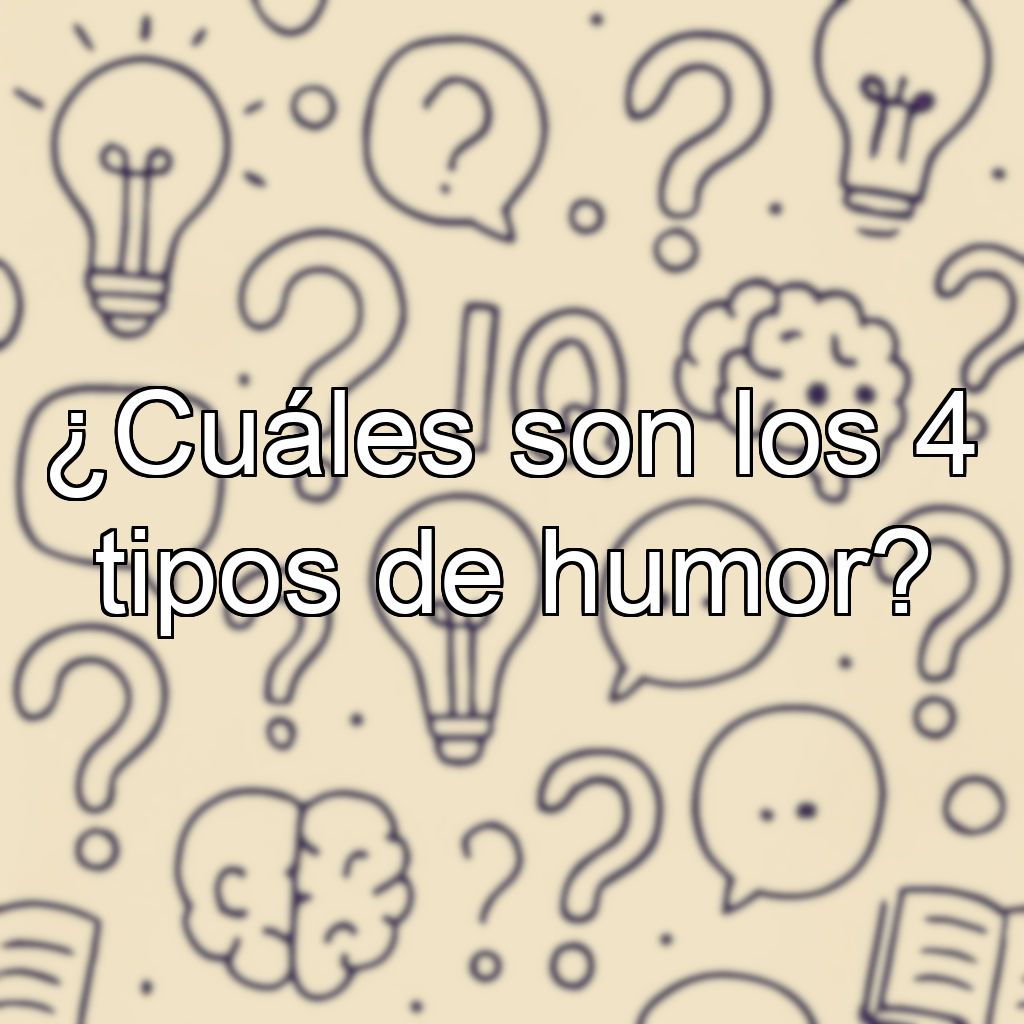 ¿Cuáles son los 4 tipos de humor?