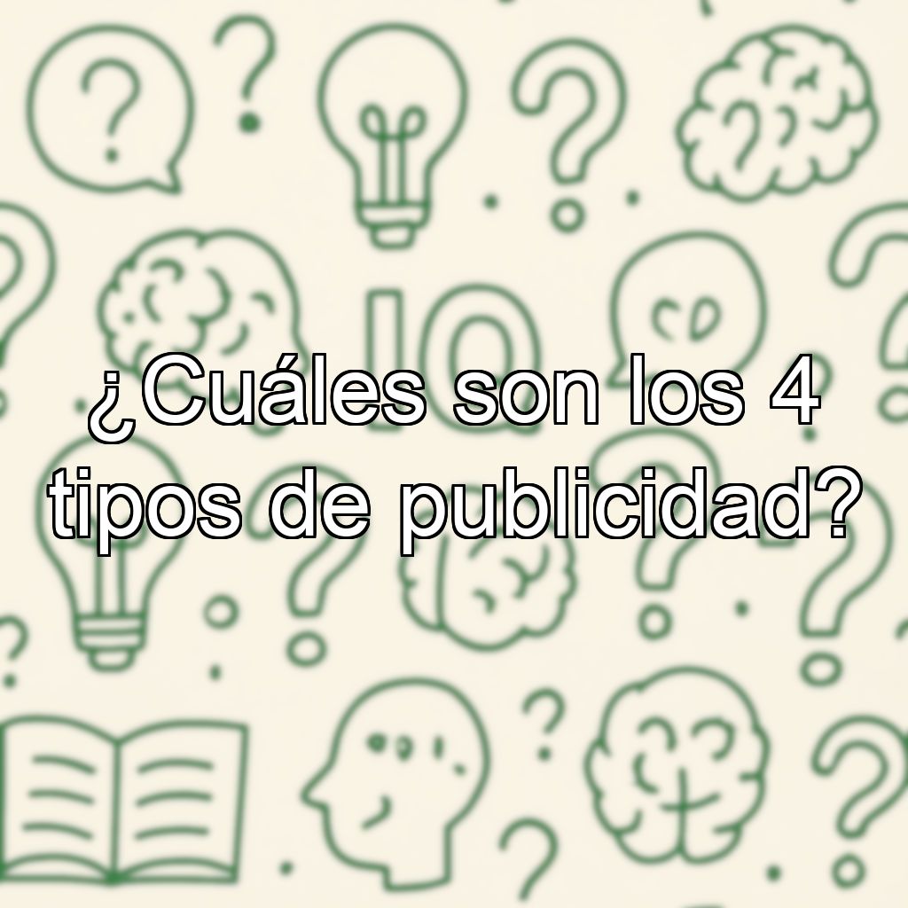 ¿Cuáles son los 4 tipos de publicidad?