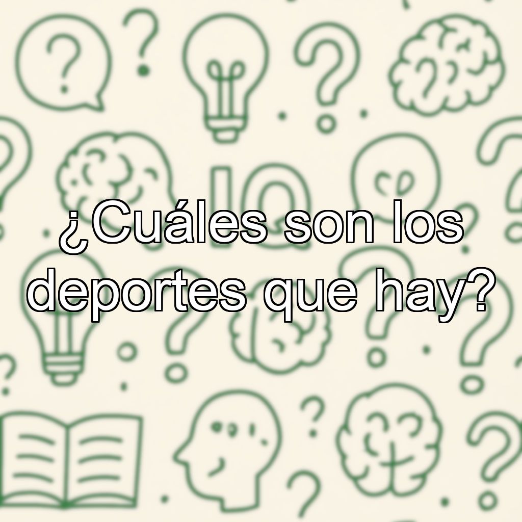 ¿Cuáles son los deportes que hay?