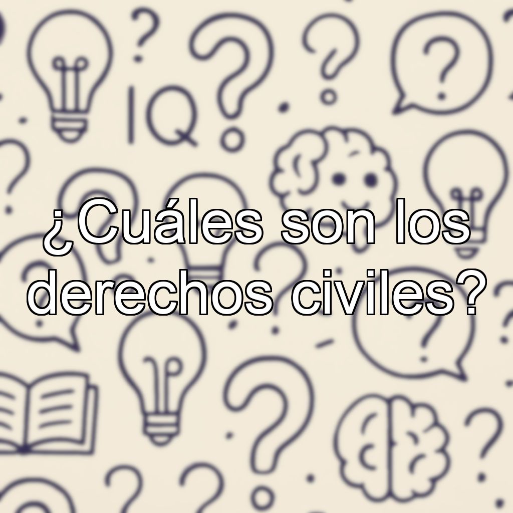 ¿Cuáles son los derechos civiles?