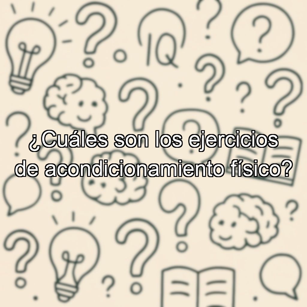 ¿Cuáles son los ejercicios de acondicionamiento físico?