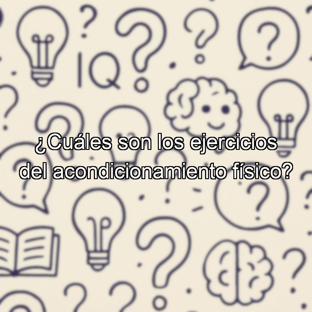 ¿Cuáles son los ejercicios del acondicionamiento físico?