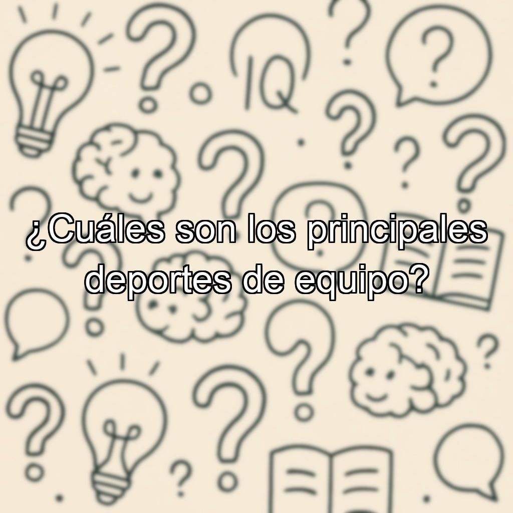 ¿Cuáles son los principales deportes de equipo?